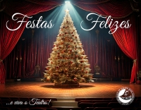 Festas Felizes! E viva o Teatro!
